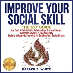 IMPROVE YOUR SOCIAL SKILLS, BARACK E. WHITE
