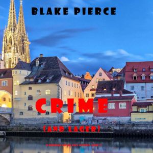 Crime and Lager A European Voyage ..., Blake Pierce