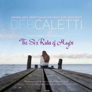 The Six Rules of Maybe, Deb Caletti