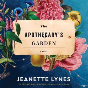 The Apothecarys Garden, Jeanette Lynes