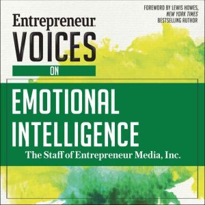 Entrepreneur Voices on Emotional Inte..., Inc. The Staff of Entrepreneur Media