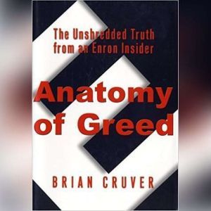 Anatomy of Greed, Brian Cruver
