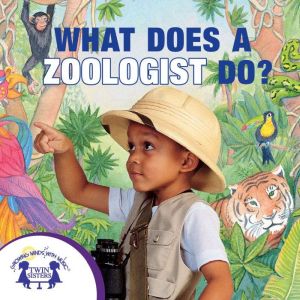What Does a Zoologist Do?, Kim Mitzo Thompson