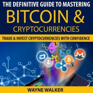 The Definitive Guide To Mastering Bit..., Wayne Walker