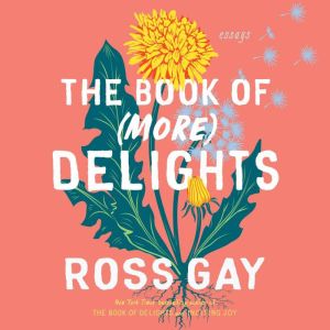 The Book of More Delights, Ross Gay