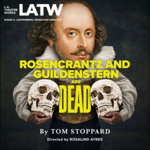 Rosencrantz and Guildenstern Are Dead..., Tom Stoppard