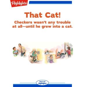 That Cat!: Checkers Wasn't Any Trouble At All -- Until He Grew into a Cat, Susan Campbell Bartoletti
