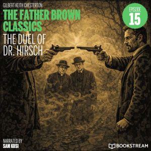 The Duel of Dr. Hirsch The Father Br..., G. K. Chesterton