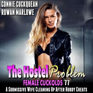 The Hostel Problem Female Cuckolds 7..., Connie Cuckquean