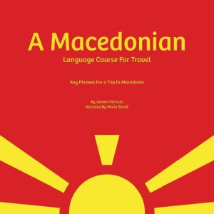 A Macedonian Language Course for Travel: Key Phrases for a Trip To Macedonia