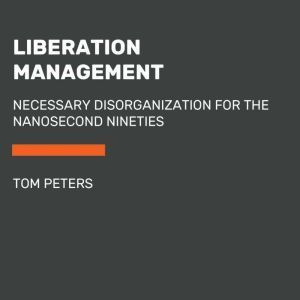 Liberation Management, Tom Peters