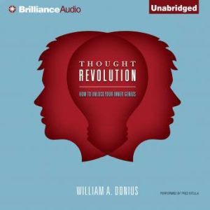 Thought Revolution: How to Unlock Your Inner Genius, William A. Donius