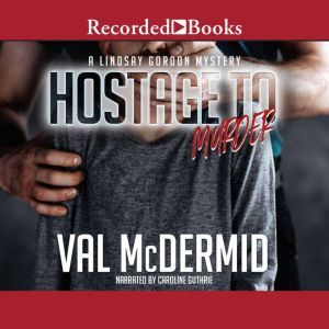 Hostage to Murder, Val McDermid