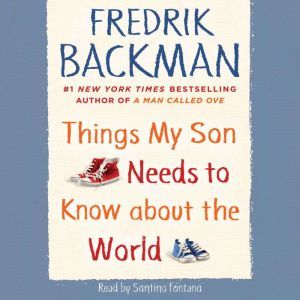 Things My Son Needs to Know about the..., Fredrik Backman