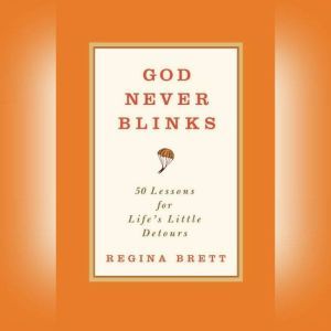 God Never Blinks, Regina Brett