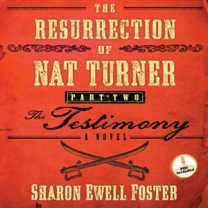 The Resurrection of Nat Turner, Part ..., Sharon Ewell Foster