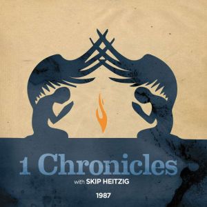 13 1 Chronicles  1987, Skip Heitzig