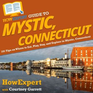 HowExpert Guide to Mystic, Connecticu..., HowExpert