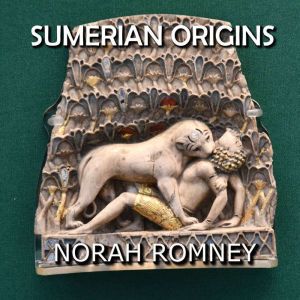 Sumerian Origins, NORAH ROMNEY