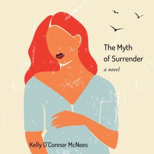 The Myth of Surrender, Kelly OConnor McNees