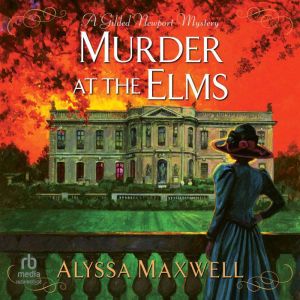 Murder at the Elms, Alyssa Maxwell