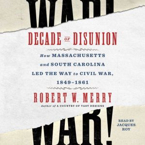 Decade of Disunion, Robert W. Merry
