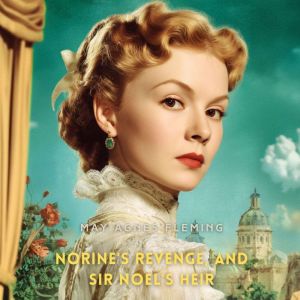 Norine's Revenge, and, Sir Noel's Heir