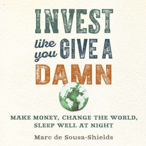 Invest Like You Give a Damn, Marc de SousaShields