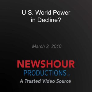 U.S. World Power in Decline?