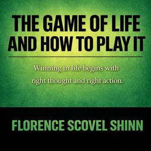 The Game of Life and How to Play It, Florence Scovel Shinn