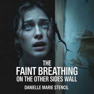 The faint breathing on the other sides wall