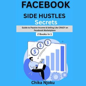 Facebook Side Hustle Secrets, Chika Njoku