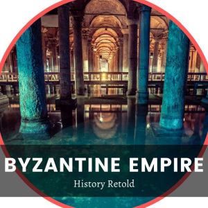Byzantine Empire, History Retold