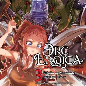 Orc Eroica, Vol. 3, Rifujin na Magonote