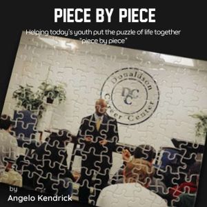 Piece by Piece: Helping today's youth put the puzzle of life together, "piece by piece."