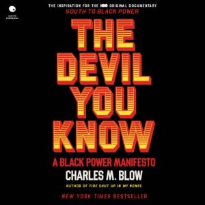The Devil You Know: A Black Power Manifesto, Charles M. Blow