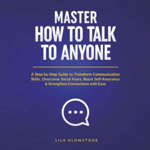 Master How to Talk to Anyone, Lila Glowstone
