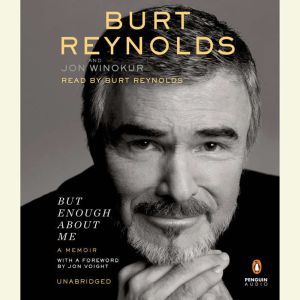 But Enough About Me, Burt Reynolds