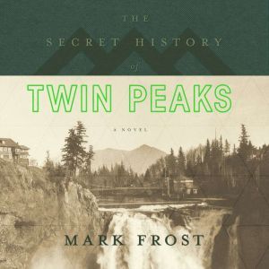 The Secret History of Twin Peaks, Mark Frost