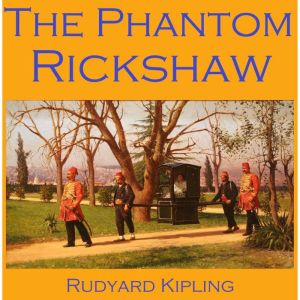 The Phantom Rickshaw, Rudyard Kipling