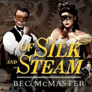 Of Silk and Steam, Bec McMaster