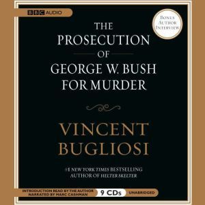 The Prosecution of George W. Bush for Murder, Vincent Bugliosi