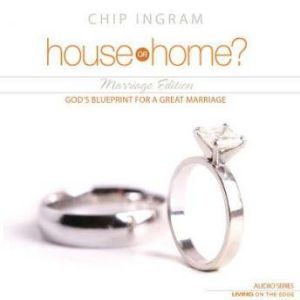 House or Home  Marriage Edition, Chip Ingram