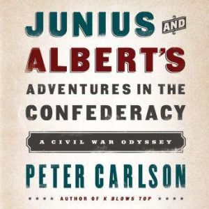 Junius and Alberts Adventures in the..., Peter Carlson