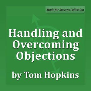 Handling and Overcoming Objections, Tom Hopkins