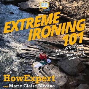 Extreme Ironing 101, HowExpert