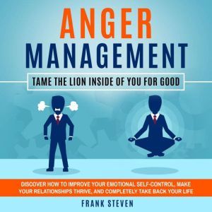 Anger Management Tame the lion inside..., Frank Steven