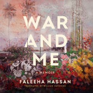 War and Me, Faleeha Hassan