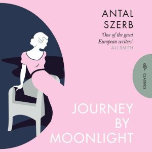 Journey by Moonlight, Antal Szerb