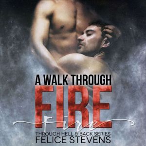 A Walk Through Fire, Felice Stevens